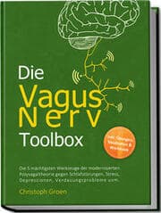 Cover von Die Vagus Nerv Toolbox: Die 5 mächtigsten Werkzeuge der modernisierten Polyvagaltheorie gegen Schlafstörungen, Stress, Depressionen, Verdauungsprobleme uvm. - inkl. Übungen, Meditation & Workbook