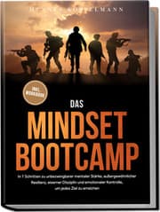 Cover von Das Mindset Bootcamp: In 7 Schritten zu unbezwingbarer mentaler Stärke, außergewöhnlicher Resilienz, eiserner Disziplin und emotionaler Kontrolle, um jedes Ziel zu erreichen - inkl. Workbook