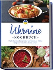Cover von Ukraine Kochbuch: Die leckersten Rezepte der ukrainischen Küche für jeden Geschmack und Anlass - inkl. Brotrezepten, Salaten, Dips & Desserts