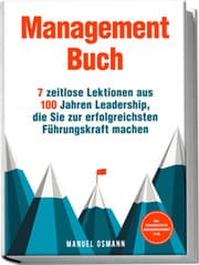 Cover von Management Buch: 7 zeitlose Lektionen aus 100 Jahren Leadership, die Sie zur erfolgreichsten Führungskraft machen - inkl. Praxisbeispielen, Anwendungsübungen u.v.m.