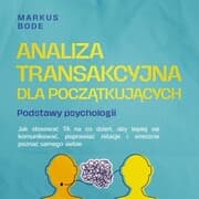 Cover von Analiza transakcyjna dla pocz¿tkuj¿cych - Podstawy psychologii: Jak stosowa¿ TA na co dzie¿, aby lepiej si¿ komunikowa¿, poprawia¿ relacje i wreszcie pozna¿ samego siebie