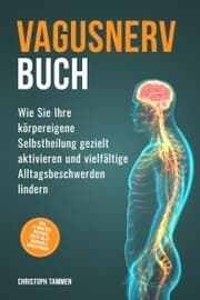Cover von Vagusnerv Buch: Wie Sie Ihre körpereigene Selbstheilung gezielt aktivieren und vielfältige Alltagsbeschwerden lindern - inkl. 10-Minuten-Routinen, Erste-Hilfe-Übungen & Meditationen