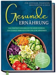Cover von Gesunde Ernährung für Anfänger, Studenten, Berufstätige & Faule
