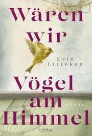 Cover von Wären wir Vögel am Himmel