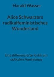 Cover von Alice Schwarzers radikalfeministisches Wunderland
