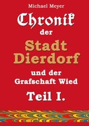 Cover von Chronik der Stadt Dierdorf und der Grafschaft Wied - Teil I.