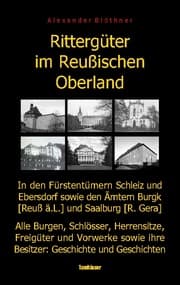 Cover von Rittergüter im Reußischen Oberland in den ehemaligen Fürstentümern Reuß-Ebersdorf und Reuß-Schleiz sowie den Ämtern Burgk (Reuß ä.L.) und Saalburg (Reuß-Gera)