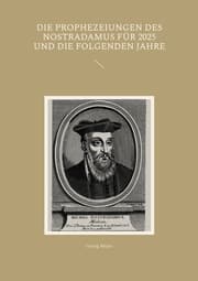 Cover von Die Prophezeiungen des Nostradamus für 2025 und die folgenden Jahre