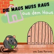 Cover von Die Maus muss raus aus dem Haus