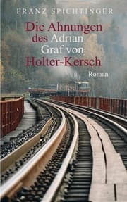 Cover von Die Ahnungen des Adrian Graf von Holter-Kersch