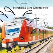 Cover von Münchner S-Bahn-Katastrophen