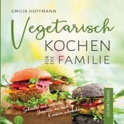 Cover von Vegetarisch Kochen für die Familie - Gesamtband