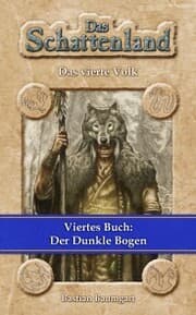 Cover von Das Schattenland - Das vierte Volk (4. Buch): Der Dunkle Bogen