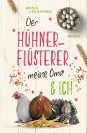 Cover von Der Hühnerflüsterer, meine Oma und ich