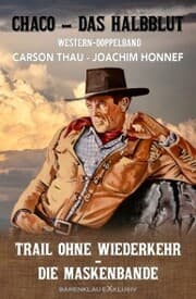 Cover von Chaco, das Halbblut - Doppelband: Trail ohne Wiederkehr / Die Maskenbande