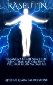 Cover von Rasputin Casanova ng¿¿i Nga: Cu¿c s¿ng thân m¿t c¿a tình yêu, ham mu¿n và ¿am mê