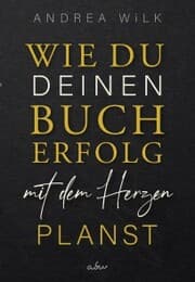Cover von Wie du deinen Bucherfolg mit dem Herzen planst.
