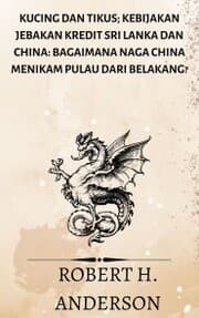 Cover von Kucing dan Tikus; Kebijakan jebakan kredit Sri Lanka dan China: bagaimana naga China menikam pulau dari belakang?