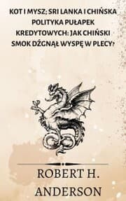 Cover von Kot i mysz; Sri Lanka i chi¿ska polityka pu¿apek kredytowych: jak chi¿ski smok d¿gn¿¿ wysp¿ w plecy?