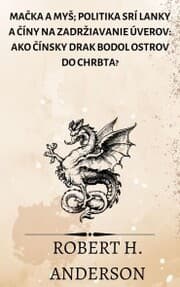 Cover von Ma¿ka a my¿; Politika Srí Lanky a ¿íny na zadr¿iavanie úverov: ako ¿ínsky drak bodol ostrov do chrbta?