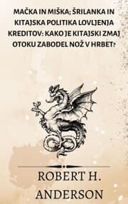 Cover von Ma¿ka in mi¿ka; ¿rilanka in kitajska politika lovljenja kreditov: kako je kitajski zmaj otoku zabodel no¿ v hrbet?