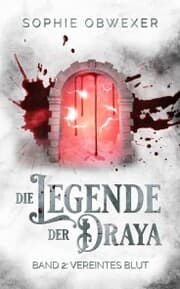 Cover von Die Legende der Draya 2: Vereintes Blut