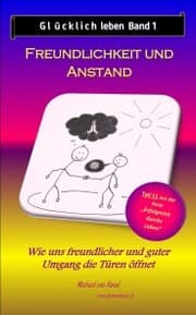 Cover von Glücklich leben - Band 1: Freundlichkeit und Anstand