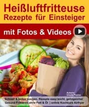 Cover von Heißluftfritteuse Buch Rezepte für Einsteiger mit Fotos & Videos