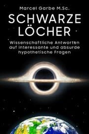 Cover von Schwarze Löcher: Wissenschaftliche Antworten auf interessante und absurde hypothetische Fragen