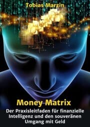 Cover von Money Matrix - Der Praxisleitfaden für finanzielle Intelligenz und den souveränen Umgang mit Geld