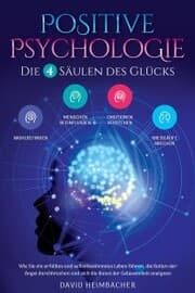 Cover von Positive Psychologie - Die 4 Säulen des Glücks