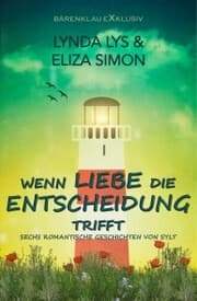 Cover von Wenn Liebe die Entscheidung trifft - Sechs kurze romantische Romane und Erzählungen