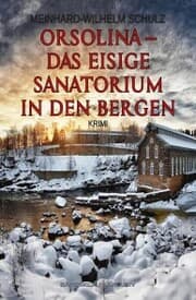 Cover von Orsolina - Das eisige Sanatorium in den Bergen