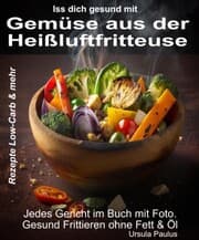 Cover von Iss Dich gesund mit Gemüse aus der Heißluftfritteuse Rezepte Low-Carb & mehr