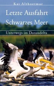 Cover von Letzte Ausfahrt Schwarzes Meer. Unterwegs im Donaudelta