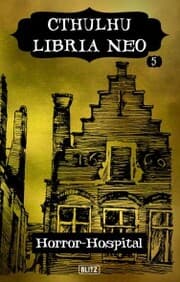 Cover von Lovecrafts Schriften des Grauens 36: Cthulhu Libria Neo 5 - Horror Hospital