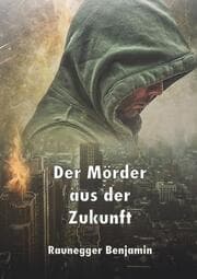 Cover von Der Mörder aus der Zukunft