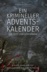 Cover von Ein krimineller Adventskalender - Der tote Lebkuchenmann: 24 kurze Krimis zum Fest