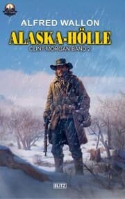 Cover von Alaska Hölle (Clint Morgan No.02)
