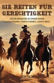 Cover von Sie reiten für Gerechtigkeit: 6 Western in einem Band