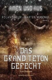 Cover von Amen und Aus, Band 2: - Das Grand-Teton-Gefecht - Eine Dystopie