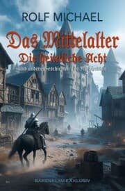 Cover von Das Mittelalter, Band 1: Die heimliche Acht und andere Geschichten aus Nordhessen