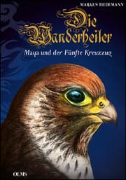 Cover von Die Wanderheiler. Maya und der Fünfte Kreuzzug