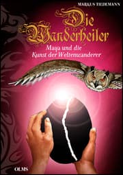 Cover von Die Wanderheiler. Maya und die Kunst der Weltenwanderer