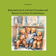 Cover von Balu beim Arzt und mit Freunden auf Besuch in einem Krankenhaus