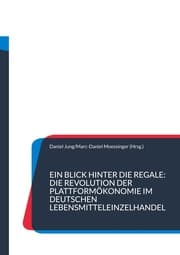 Cover von Ein Blick hinter die Regale: Die Revolution der Plattformökonomie im deutschen Lebensmitteleinzelhandel