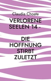Cover von Verlorene Seelen 14 - Die Hoffnung stirbt zuletzt