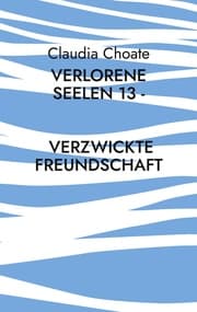 Cover von Verlorene Seelen 13 - Verzwickte Freundschaft