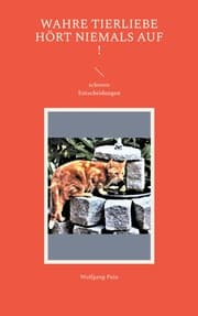 Cover von Wahre Tierliebe hört niemals auf !