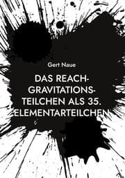 Cover von Das Reach-Gravitations-Teilchen als 35. Elementarteilchen